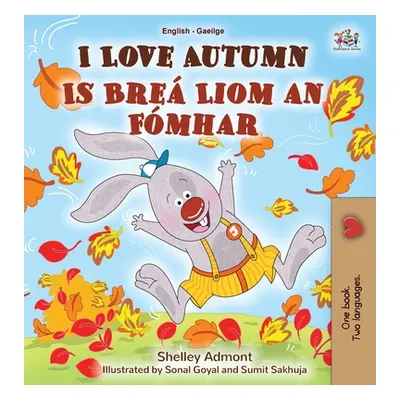 "I Love Autumn (English Irish Bilingual Book for Kids)" - "" ("Admont Shelley")