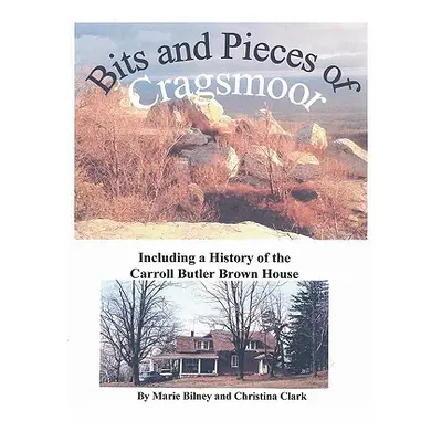 "Bits and Pieces of Cragsmoor: Including a History of the Carroll Butler Brown House" - "" ("Bil