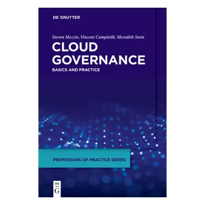 "Cloud Governance: Basics and Practice" - "" ("Mezzio Steven")