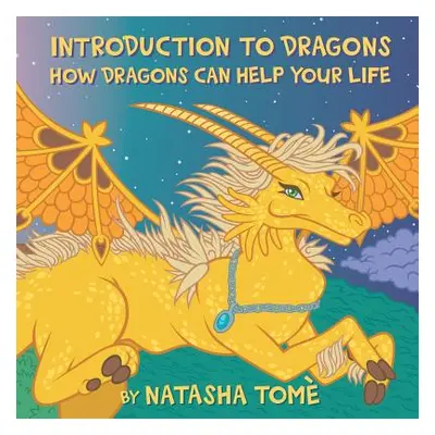 "Introduction to Dragons: How Dragons Can Help Your Life" - "" ("Tome Natasha")