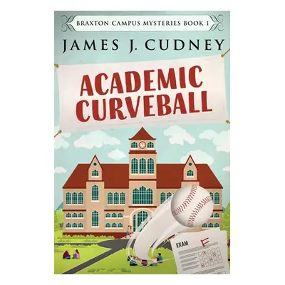 "Academic Curveball: Large Print Hardcover Edition" - "" ("Cudney James J.")