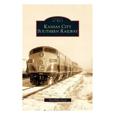 "Kansas City Southern Railway" - "" ("Hillis Carter Thad")