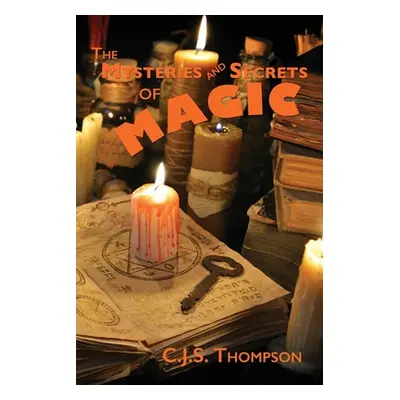 "Mysteries and Secrets of Magic" - "" ("Thompson C. J. S.")