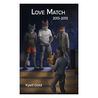 "Love Match: Book 3 (2013-2015)" - "" ("Gold Kyell")