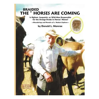 "The Braided Horses Are Coming" - "" ("Monroe Donald L.")