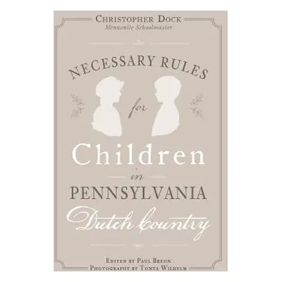 "Necessary Rules for Children in Pennsylvania Dutch Country" - "" ("Wilhelm Tonya")