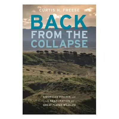 "Back from the Collapse: American Prairie and the Restoration of Great Plains Wildlife" - "" ("F