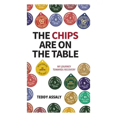 "The Chips Are on the Table: My Journey Towards Recovery" - "" ("Assaly Teddy")