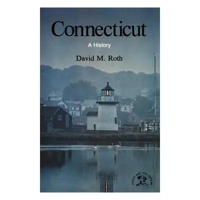 "Connecticut: A History" - "" ("Roth David M.")