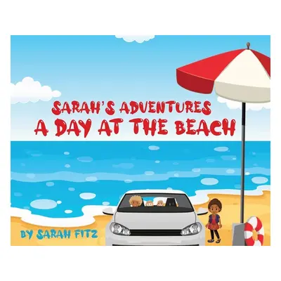 "Sarah's Day at the Beach: A Day At The Beach" - "" ("Fitz Sarah")