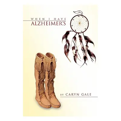 "When I Have Alzheimer's" - "" ("Gale Caryn")