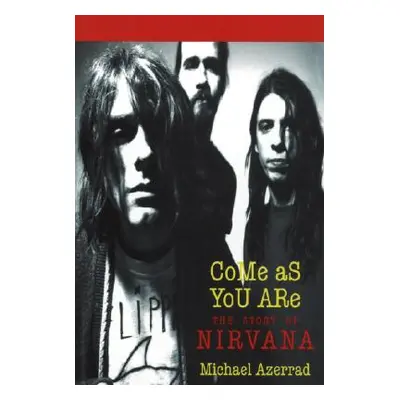 "Come as You Are: The Story of Nirvana" - "" ("Azerrad Michael")