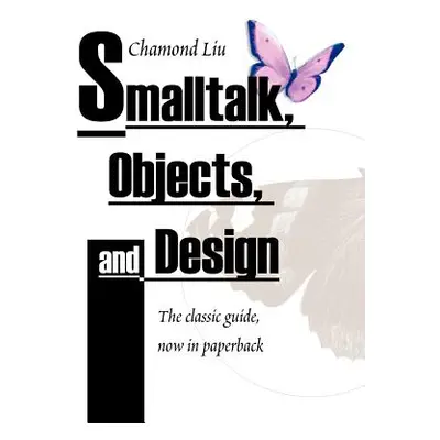 "SmallTalk, Objects, and Design" - "" ("Liu Chamond")