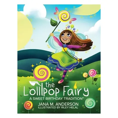 "The Lollipop Fairy, A Sweet Birthday Tradition" - "" ("Anderson Jana")