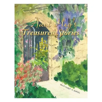 "Aunt Meg's Treasured Stories" - "" ("Evans Margaret K.")