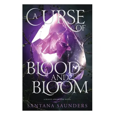 "A Curse of Blood and Bloom" - "" ("Saunders Santana")