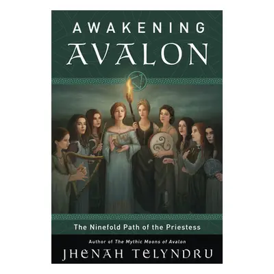 "The Ninefold Way of Avalon: Walking the Path of the Priestess" - "" ("Telyndru Jhenah")