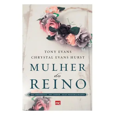 Mulher do reino: Seu propsito, seu poder e suas possibilidades (Evans Tony)