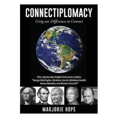 "Connectiplomacy: Using our Differences to Connect" - "" ("Hope Marjorie")