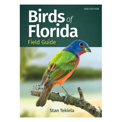 "Birds of Florida Field Guide" - "" ("Tekiela Stan")