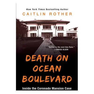 "Death on Ocean Boulevard: Inside the Coronado Mansion Case" - "" ("Rother Caitlin")