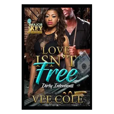 "Love Isn't Free: Dirty Intentions" - "" ("Cole Vee")