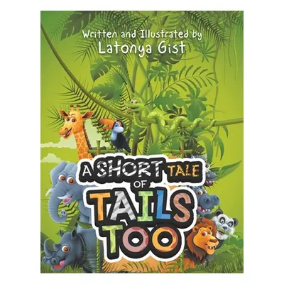 "A Short Tale of Tails Too" - "" ("Gist Latonya")