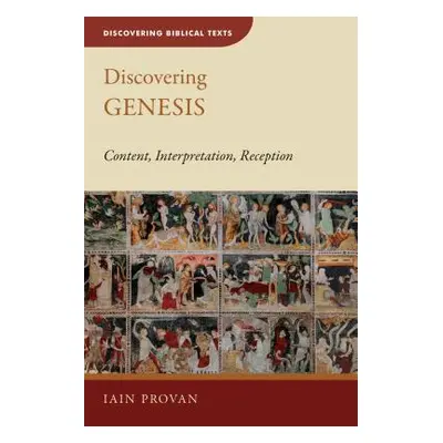 "Discovering Genesis: Content, Interpretation, Reception" - "" ("Provan Iain")