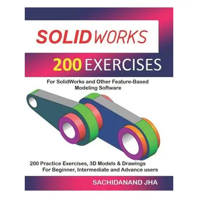 "Solidworks 200 Exercises" - "" ("Jha Sachidanand")