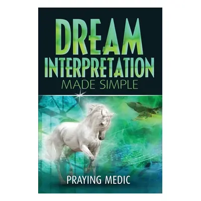 "Dream Interpretation Made Simple" - "" ("Medic Praying")