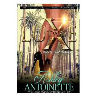 "Luxe Two: A Lala Land Addiction" - "" ("Antoinette Ashley")