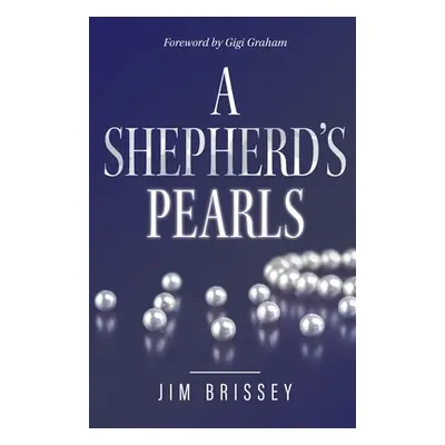 "A Shepherd's Pearls" - "" ("Brissey Jim")