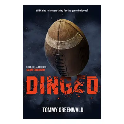 "Dinged: (A Game Changer Companion Novel)" - "" ("Greenwald Tommy")