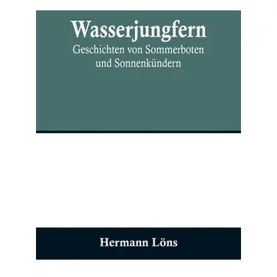 "Wasserjungfern: Geschichten von Sommerboten und Sonnenkndern" - "" ("Lns Hermann")