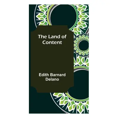 "The Land of Content" - "" ("Barnard Delano Edith")