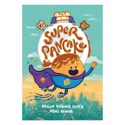 "Super Pancake: (A Graphic Novel)" - "" ("Lloyd Megan Wagner")