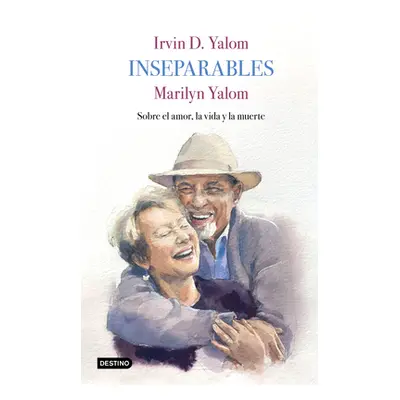 "Inseparables: Sobre El Amor, La Vida Y La Muerte" - "" ("Yalom Irvin D.")