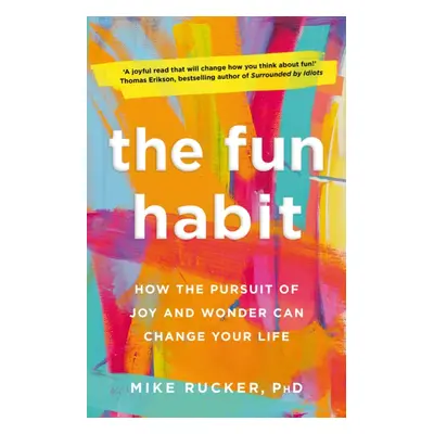 "Fun Habit" - "How the Pursuit of Joy and Wonder Can Change Your Life" ("Rucker Mike")