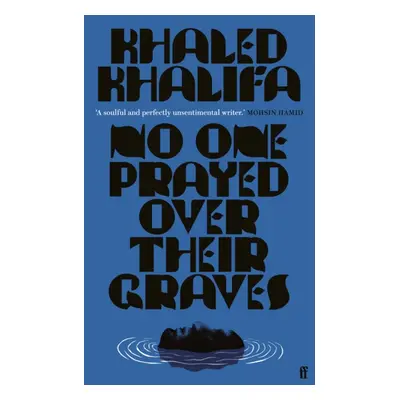 "No One Prayed Over Their Graves" - "From the prizewinning author of Death Is Hard Work" ("Khali