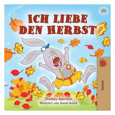 "Ich liebe den Herbst: I Love Autumn (German Edition)" - "" ("Admont Shelley")