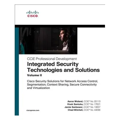 Integrated Security Technologies and Solutions - Volume II: Cisco Security Solutions for Network