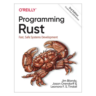 "Programming Rust: Fast, Safe Systems Development" - "" ("Blandy Jim")