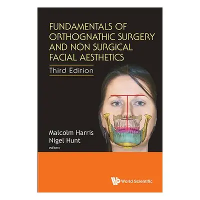 "Fundamentals of Orthognathic Surgery and Non Surgical Facial Aesthetics (Third Edition)" - "" (