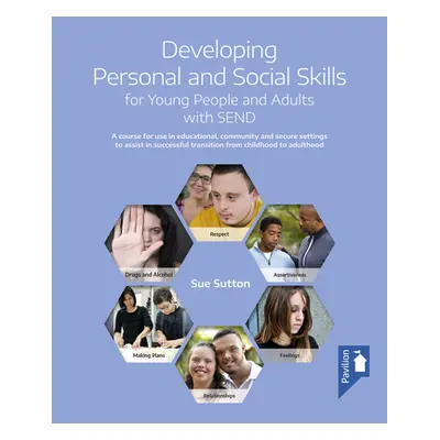 "Developing Personal and Social Skills for Young People and Adults with Send: A Course for Use i