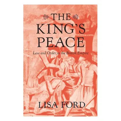 "The King's Peace: Law and Order in the British Empire" - "" ("Ford Lisa")