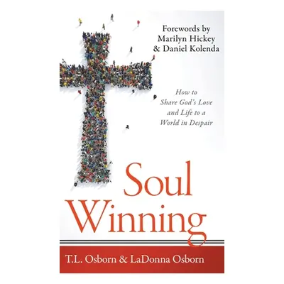 "Soul Winning: How to Share God's Love and Life to a World in Despair" - "" ("Osborn T. L.")