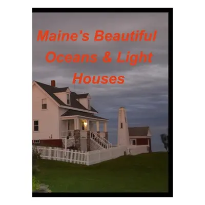 "Maines Beautiful Oceans Light Houses" - "" ("Taylor Mary")