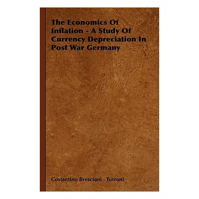 "The Economics Of Inflation - A Study Of Currency Depreciation In Post War Germany" - "" ("Bresc