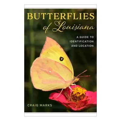 "Butterflies of Louisiana: A Guide to Identification and Location" - "" ("Marks Craig W.")