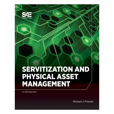 "Servitization and Physical Asset Management" - "" ("Provost Michael John")